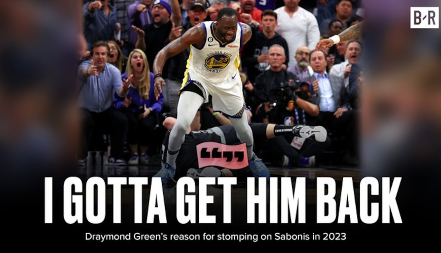 Draymond Green Spills on Why He Stomped Sabonis in 2023 Playoffs: 'Gotta Get Him Back!'