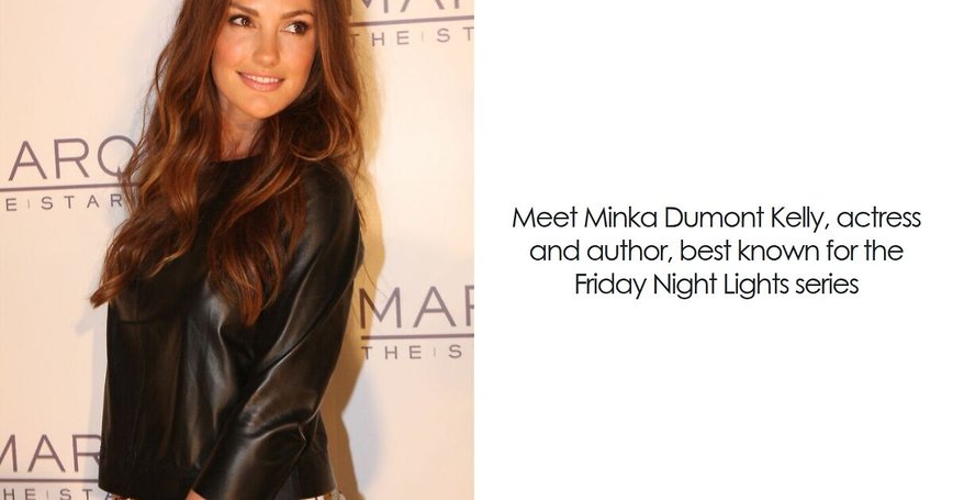 Minka Kelly: From Friday Night Lights to Bestseller Lists