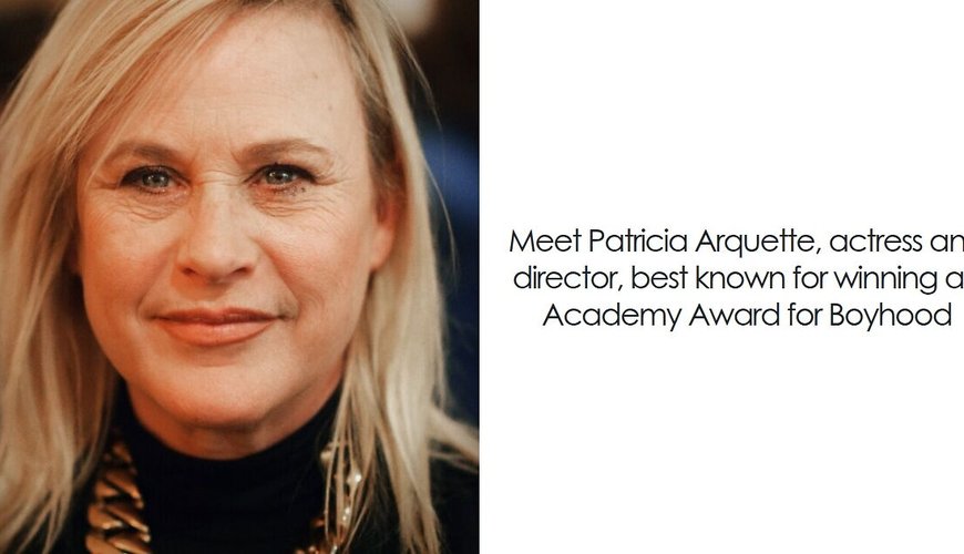 Patricia Arquette: From Hollywood Roots to Red Carpet Glory